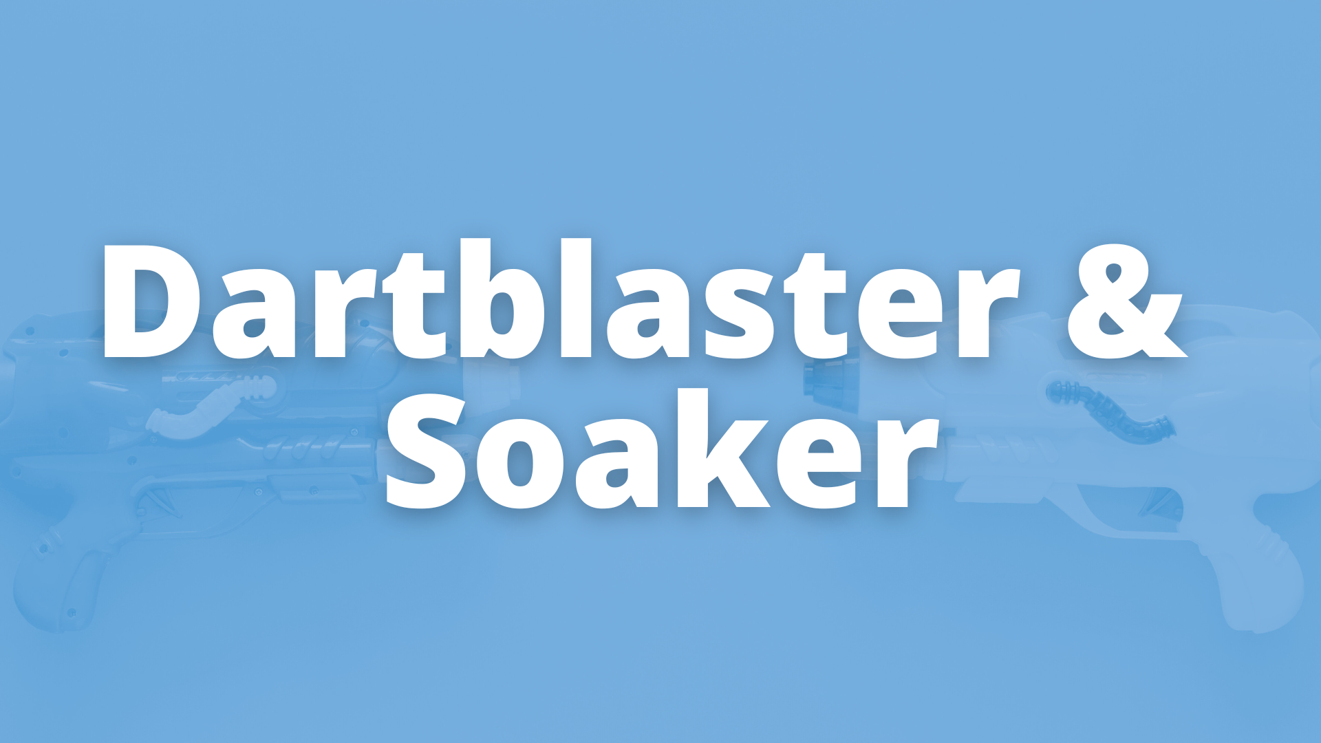 Dartblaster/Soaker