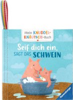 Mein Knuddel-Knautsch-Buch: Seif dich ein, sagt das Schwein